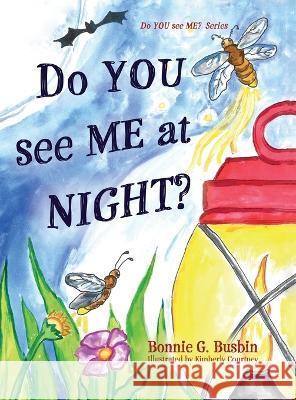 Do YOU see ME at NIGHT? Bonnie G Busbin Kimberly Courtney  9781665306263 Booklogix