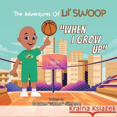 When I Grow Up Dwayne Swoop Simpson 9781665306317 Booklogix