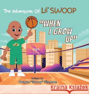 When I Grow Up Dwayne Swoop Simpson 9781665306324 Booklogix