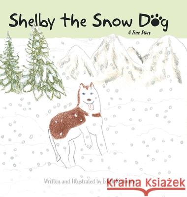 Shelby the Snow Dog Edith Richmond 9781665306966 Booklogix