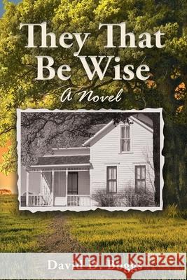 They That Be Wise David D. Boggs 9781665308991