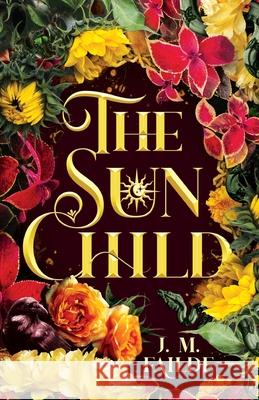 The Sun Child J. M. Failde 9781665309042 Booklogix