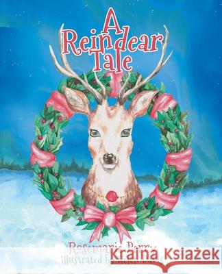 A Reindear Tale Rosemarie Perry Helen Davis 9781665309684 Booklogix