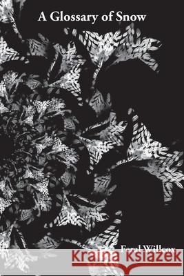 A Glossary of Snow Feral Willcox 9781665310420