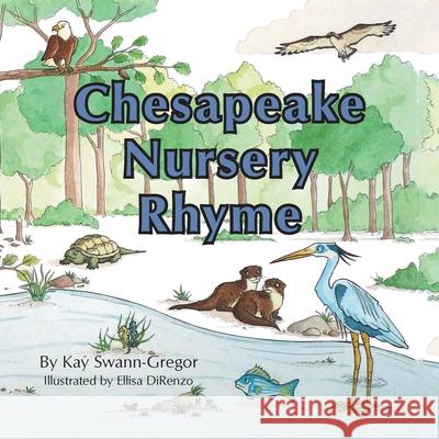 Chesapeake Nursery Rhyme Kay Swann-Gregor Elissa Direnzo 9781665500692 Authorhouse