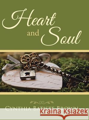Heart and Soul Cynthia Batiste Brown 9781665500944 AuthorHouse