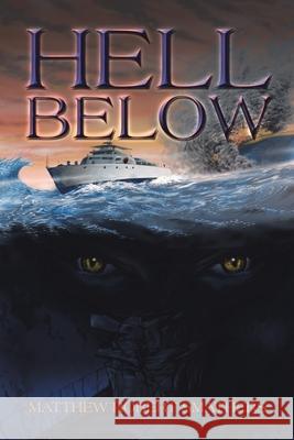 Hell Below Matthew Robert Smathers 9781665501651