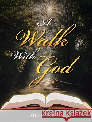 A Walk with God Lois J. Carter 9781665501798