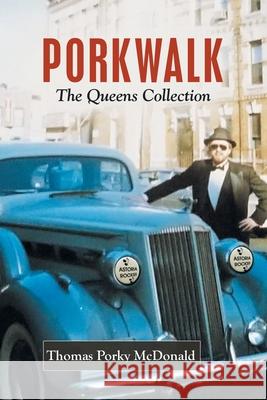 Porkwalk: The Queens Collection Thomas Porky McDonald 9781665501842 Authorhouse