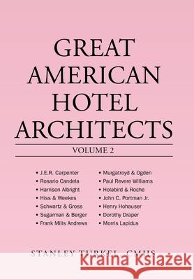Great American Hotel Architects Volume 2 Stanley Turke 9781665502511 Authorhouse