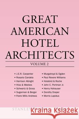 Great American Hotel Architects Volume 2 Stanley Turke 9781665502535 Authorhouse