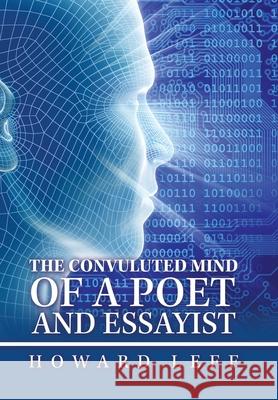 The Convuluted Mind of a Poet and Essayist Howard Leff 9781665502719