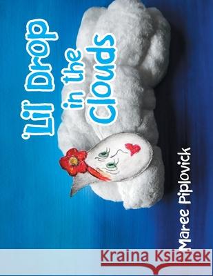 'Lil' Drop in the Clouds Maree Piplovick 9781665503907 Authorhouse