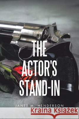 The Actor's Stand-In Janet M Henderson 9781665503969