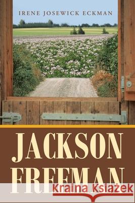 Jackson Freeman Irene Josewick Eckman 9781665504140 AuthorHouse