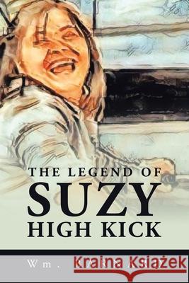 The Legend of Suzy High Kick Wm Barnard 9781665504379