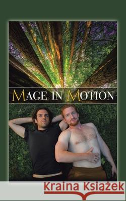 Mage in Motion Eric Baysinger 9781665505444 Authorhouse