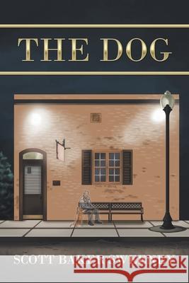 The Dog Scott Baker Sweeney 9781665505550 Authorhouse