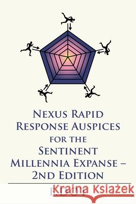 Nexus Rapid Response Auspices for the Sentinent Millennia Expanse - 2Nd Edition F Dot 9781665506236 Authorhouse