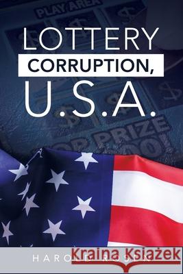 Lottery Corruption, U.S.A. Harold Rosen 9781665506649 Authorhouse
