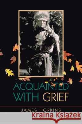 Acquainted With Grief James Hopkins 9781665507295