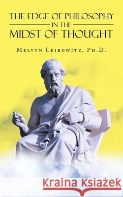 The Edge of Philosophy in the Midst of Thought Melvyn Leibowitz 9781665507509