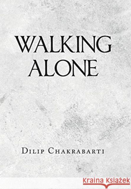 Walking Alone Dilip Chakrabarti 9781665507936