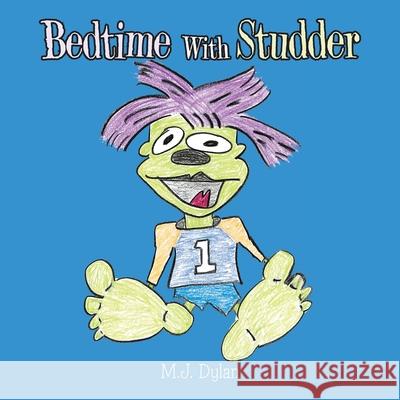 Bedtime with Studder M J Dylan 9781665509046 AuthorHouse