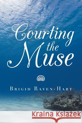 Courting the Muse Brigid Raven-Hart 9781665509534