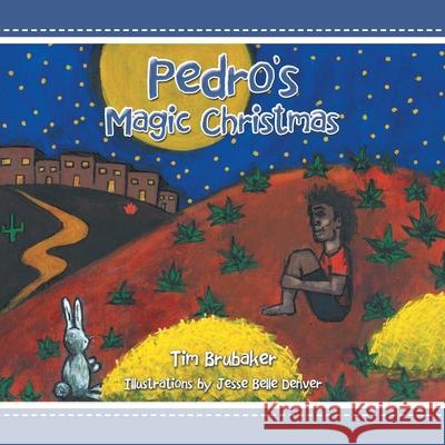 Pedro's Magic Christmas Tim Brubaker, Jesse Belle Denver 9781665509855