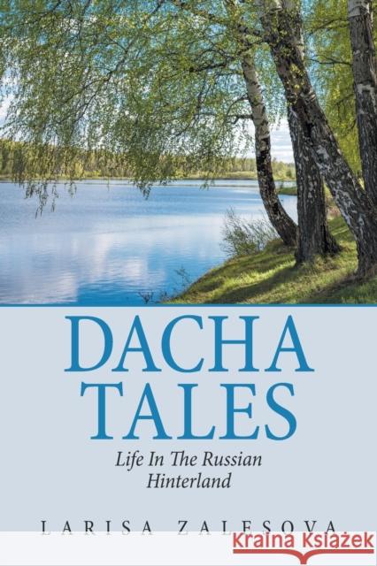 Dacha Tales: Life in the Russian Hinterland Larisa Zalesova 9781665510974