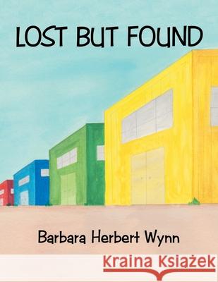 Lost but Found Barbara Herbert Wynn 9781665511032 Authorhouse