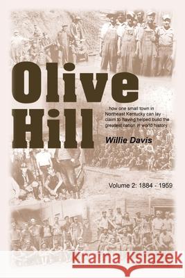 Olive Hill: Volume 2: 1884 -1959 Willie Davis 9781665511278 Authorhouse