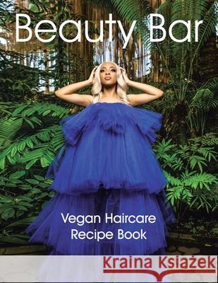 Beauty Bar: Vegan Haircare Recipe Book Kimberly Freeman 9781665511353