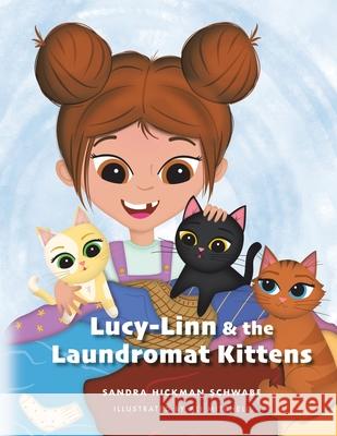Lucy-Linn & the Laundromat Kittens Sandra Hickman Schwabe, Ali Mitchell 9781665511735 AuthorHouse