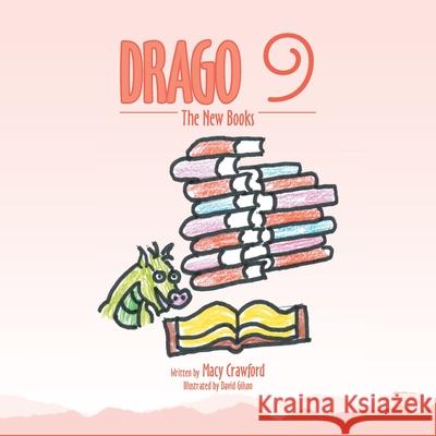 Drago 9: The New Books Macy Crawford, David Gilson 9781665512992 AuthorHouse