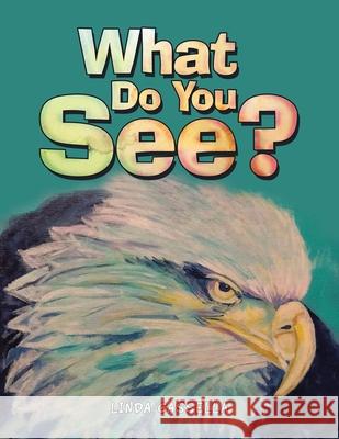 What Do You See? Linda Cassella 9781665513418 Authorhouse
