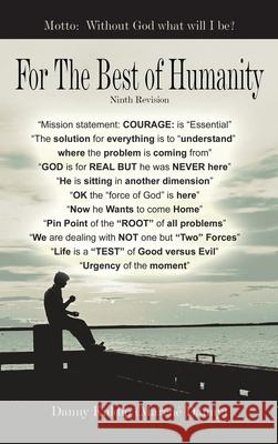 For the Best of Humanity Danny Kuldip 9781665513647 Authorhouse