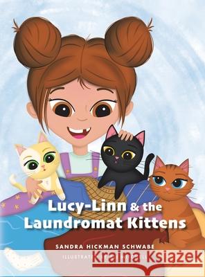 Lucy-Linn & the Laundromat Kittens Sandra Hickman Schwabe, Ali Mitchell 9781665514125 AuthorHouse