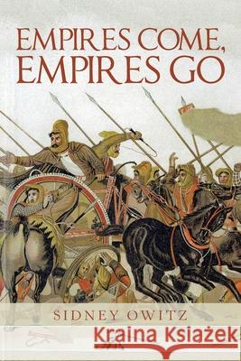 Empires Come, Empires Go Sidney Owitz 9781665514330