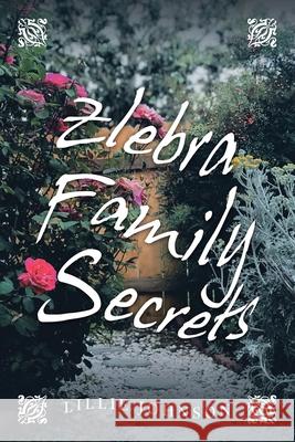 Zlebra Family Secrets Lillie Johnson 9781665515450 Authorhouse