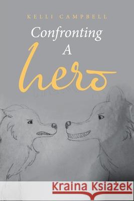 Confronting a Hero Kelli Campbell 9781665515658