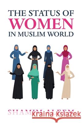 The Status of Women in the Muslim World Shamim Aleem 9781665515924