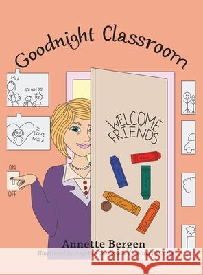 Goodnight Classroom Annette Bergen, Angelica Cardona, Carolina Di Carlo 9781665516822 AuthorHouse