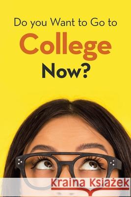 Do You Want to Go to College Now? Huldah Ohene Kena 9781665517690 Authorhouse