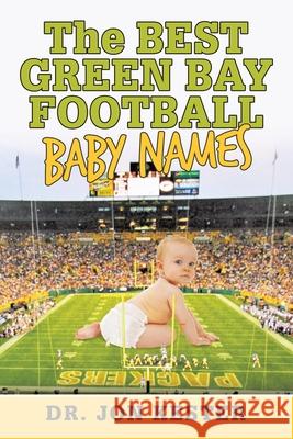 The Best Green Bay Football Baby Names Dr Kester 9781665520324