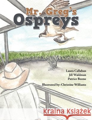 Mr. Greg's Ospreys Laura Callahan, Patrice Boone, Jill Waldman 9781665520928