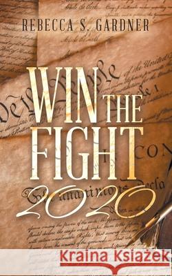 Win the Fight 2020 Rebecca S Gardner 9781665521079