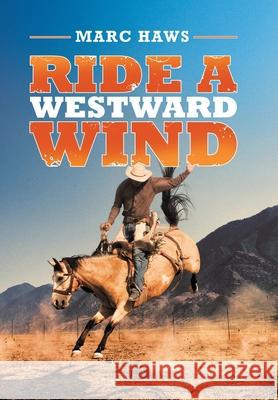 Ride a Westward Wind Marc Haws 9781665521147