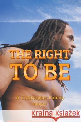 The Right to Be: A Christopher Family Novel W D Foster-Graham 9781665521208 Authorhouse